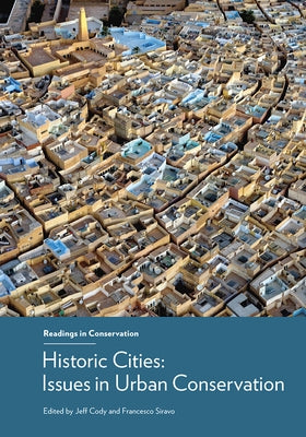 Historic Cities: Issues in Urban Conservation by Cody, Jeff