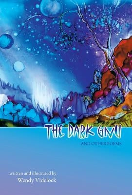 The Dark Gnu and Other Poems: Deluxe Edition by Videlock, Wendy