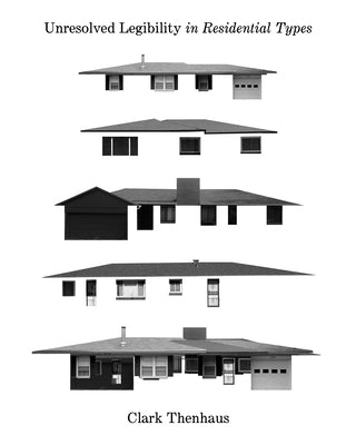 Unresolved Legibility in Residential Types by Thenhaus, Clark