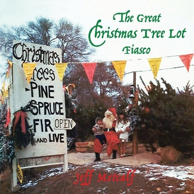 The Great Christmas Tree Lot Fiasco by Metcalf, Jeff