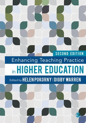 Enhancing Teaching Practice in Higher Education by Pokorny, Helen