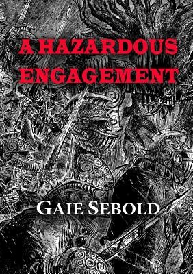 A Hazardous Engagement by Sebold, Gaie