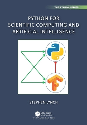 Python for Scientific Computing and Artificial Intelligence by Lynch, Stephen