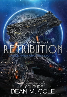 Retribution: A Military SciFi Thriller (Sector 64 Book Two) by Cole, Dean M.