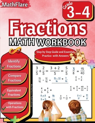 Fractions Math Workbook 3rd and 4th Grade: Fractions Workbook Grade 3-4, Identify, Compare, Add, Subtract, Multiply and Divide Fractions, Equivalent F by Publishing, Mathflare