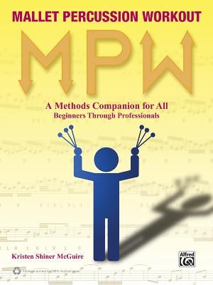 Mallet Percussion Workout: A Methods Companion for All: Beginners Through Professionals by McGuire, Kristen Shiner