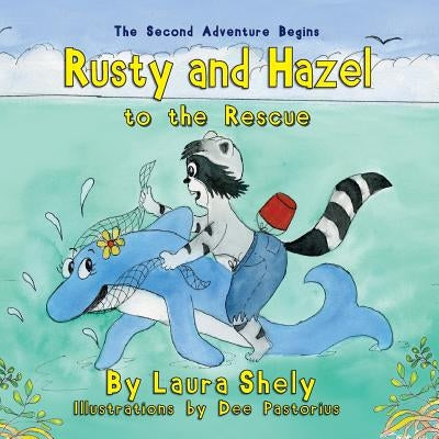 Rusty and Hazel to the Rescue by Shely, Laura