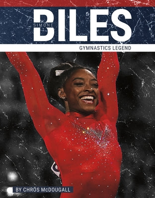 Simone Biles: Gymnastics Legend by McDougall, Chrös