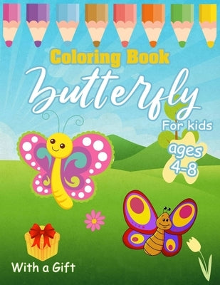 butterfly coloring books for kids ages 4-8: A Fun Coloring Pages For kids Girl and Boy ages 4-8,2-4I55 Cute butterfly and flower Coloring Pages With L by Big Book, The First