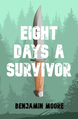 Eight Days a Survivor by Moore, Benjamin