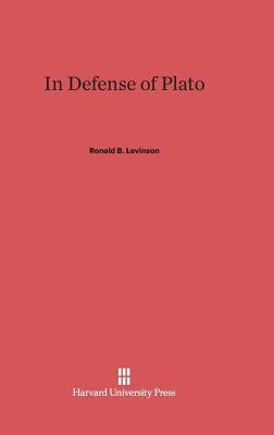 In Defense of Plato by Levinson, Ronald B.