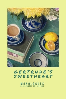 Gertrude's Sweetheart - Monologues for Readers and Actors by Meehan, Bart