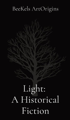 Light: A Historical Fiction by Artorigins, Beekels