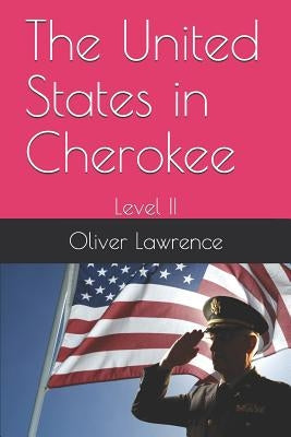 The United States in Cherokee: Level II by Lawrence, Oliver