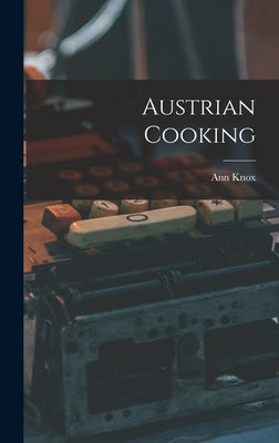 Austrian Cooking by Ann, Knox