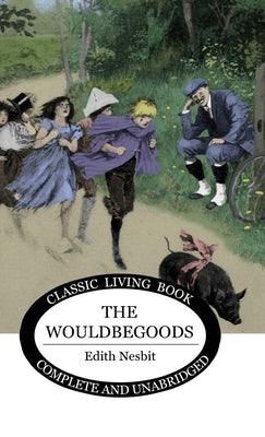 The Wouldbegoods by Nesbit, Edith