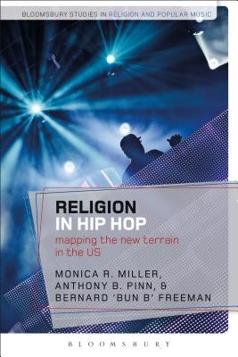 Religion in Hip Hop: Mapping the New Terrain in the US by Miller, Monica R.