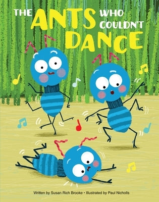 The Ants Who Couldn't Dance by Brooke, Susan Rich