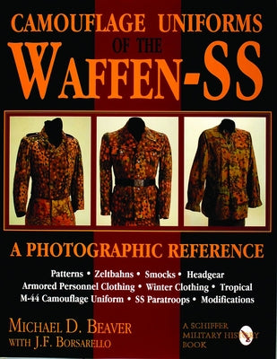 Camouflage Uniforms of the Waffen-SS: A Photographic Reference by Beaver, Michael