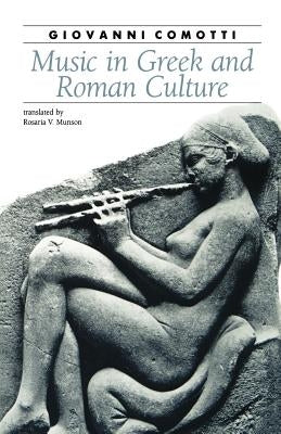 Music in Greek and Roman Culture by Comotti, Giovanni