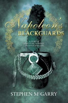 Napoleon's Blackguards by McGarry, Stephen