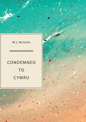 Condemned to Cymru by Nicholls, M. J.