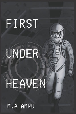 First Under Heaven: A novel of Alternate History by Amru, Muhammad Amrul