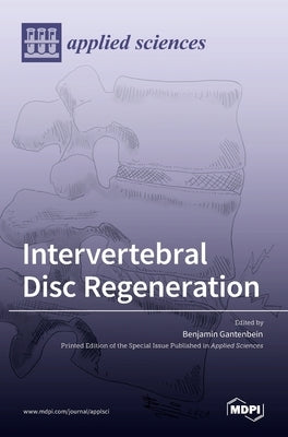 Intervertebral Disc Regeneration by Gantenbein, Benjamin