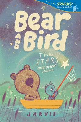 Bear and Bird: The Stars and Other Stories by Jarvis