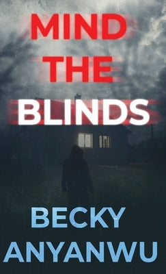 Mind The Blinds by Anyanwu, Becky