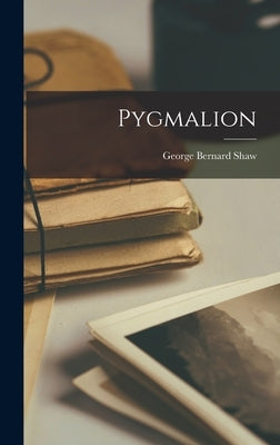 Pygmalion by Shaw, George Bernard