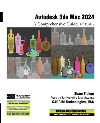 Autodesk 3ds Max 2024: A Comprehensive Guide, 24th Edition by Cadcim Technologies, Prof Sham Tickoo