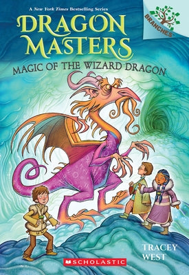 Magic of the Wizard Dragon: A Branches Book (Dragon Masters #29) by West, Tracey