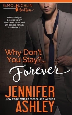 Why Don't You Stay? ... Forever by Ashley, Jennifer