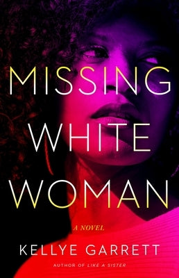 Missing White Woman by Garrett, Kellye