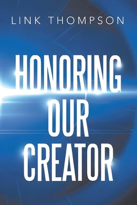 Honoring Our Creator: By Honoring our Inner "Small" Voice to Honor Our Common "Daddy" by Thompson, Link