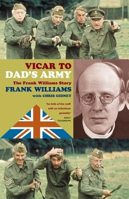 Vicar to Dad's Army: The Frank Williams Story by Williams, Frank