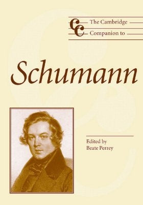 The Cambridge Companion to Schumann by Perrey, Beate