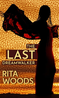 The Last Dreamwalker by Woods, Rita