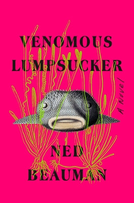 Venomous Lumpsucker by Beauman, Ned