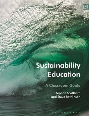 Sustainability Education: A Classroom Guide by Scoffham, Stephen