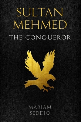 Sultan Mehmed: the conqueror by Seddiq, Mariam