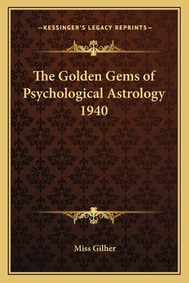 The Golden Gems of Psychological Astrology 1940 by Gilher