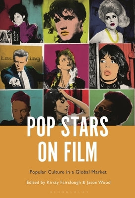 Pop Stars on Film: Popular Culture in a Global Market by Fairclough, Kirsty