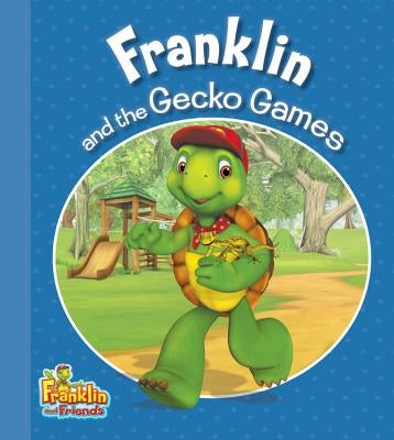 Franklin and the Gecko Games by Endrulat, Harry