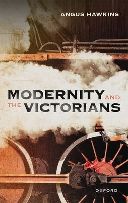 Modernity and the Victorians by Hawkins, Angus