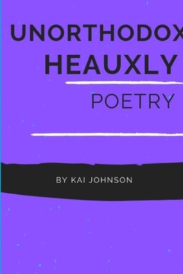 Unorthodox Heauxly by Johnson, Kai