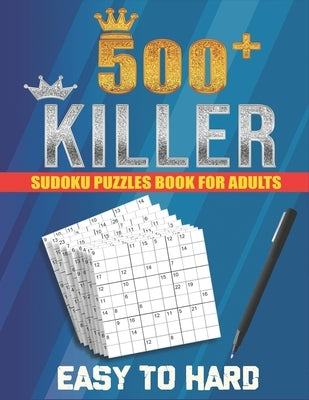 500+ Killer Sudoku: Puzzles Book For Adults by Simpson, Alex