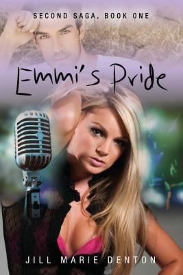 Second Saga, Book One: Emmi's Pride by Denton, Jill Marie