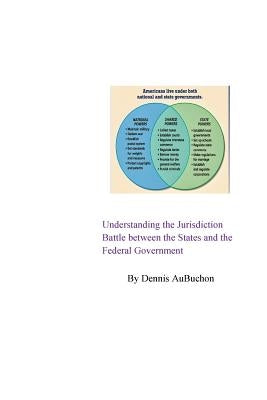 Understanding the Jurisdiction Battle between the States and the Federal Government by Aubuchon